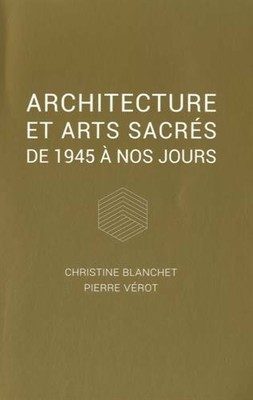 Ouvrage: l’architecture et les arts sacrés de 1945 à nos jours