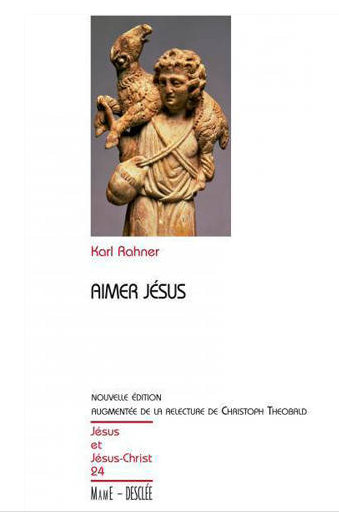 Aimer Jésus – une méditation de Karl Rahner