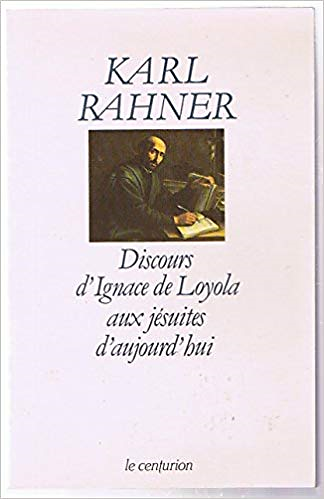 « Discours d’Ignace de Loyola aux jésuites d’aujourd’hui » par Karl Rahner (1978)